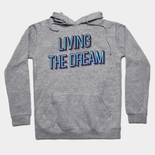 LIVING THE DREAM || MOTIVATIONAL QUOTES Hoodie